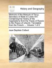 Memoirs of the Marquis of Torcy, Secretary of State to Lewis XIV. Containing the history of the negotiations from the Treaty of Ryswic to the Peace of