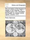 civil history of the kingdom of Naples. In two volumes. Vol. I. ... publish'd anno 1723. Translated into English, by Captain James Ogilvie. Volume 1 o