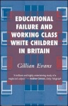 Educational Failure and Working Class White Children in Britain
