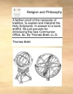 Farther Proof of the Necessity of Tradition, to Explain and Interpret the Holy Scriptures. in Answer to a Book, Entitl'd, No Just Grounds for Introduc