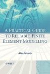 Practical Guide to Reliable Finite Element Modelling