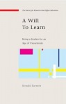 Will to Learn: Being a Student in an age of Uncertainty