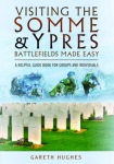 Visiting the Somme and Ypres Battlefields Made Easy