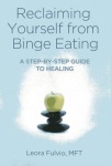 Reclaiming Yourself from Binge Eating – A Step–By–Step Guide to Healing