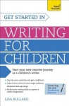 Get Started in Writing for Children: Teach Yourself