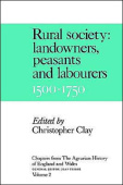 Chapters from the Agrarian History of England and Wales: Volume 2, Rural Society: Landowners, Peasants and Labourers, 1500–1750