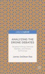 Analyzing the Drone Debates: Targeted Killing, Remote Warfare, and Military Technology