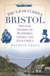 A-Z of Curious Bristol