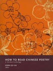 How to Read Chinese Poetry
