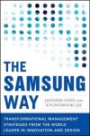 Samsung Way: Transformational Management Strategies from the World Leader in Innovation and Design