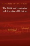 Politics of Secularism in International Relations
