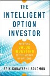 Intelligent Option Investor: Applying Value Investing to the World of Options