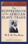 Suppression of the African Slave-Trade to the United States of America (The Oxford W. E. B. Du Bois)