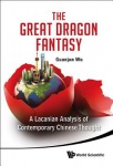 Great Dragon Fantasy, The: A Lacanian Analysis Of Contemporary Chinese Thought