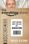 Everything Store: Jeff Bezos and the Age of Amazon