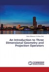 Introduction to Three Dimensional Geometry and Projection Operators