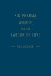 Big Pharma, Women, and the Labour of Love