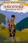 Great War Britain Shropshire: Remembering 1914-18