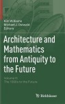 Architecture and Mathematics from Antiquity to the Future