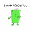 Frank Forgetful