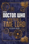 Doctor Who: How to be a Time Lord - The Official Guide