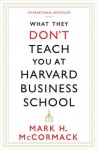 What They Don't Teach You At Harvard Business School