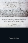 Spiritual Jurisdiction in Reformation Scotland
