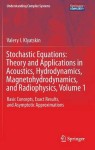 Stochastic Equations: Theory and Applications in Acoustics, Hydrodynamics, Magnetohydrodynamics, and Radiophysics, Volume 1