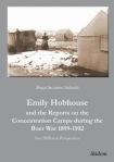Emily Hobhouse and the Reports on the Concentration Camps during the Boer War 1899-1902