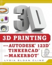 3D Printing with Autodesk 123D, Tinkercad, and MakerBot