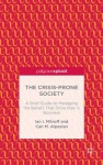 Crisis-Prone Society: A Brief Guide to Managing the Beliefs that Drive Risk in Business