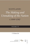 Scotland The Making and Unmaking of the Nation c.1100-1707