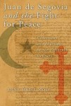 Juan De Segovia and the Fight for Peace