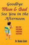 Goodbye Mom & Dad -- See You in the Afternoon