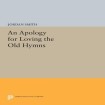 Apology for Loving the Old Hymns