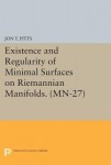 Existence and Regularity of Minimal Surfaces on Riemannian Manifolds