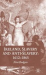 Ireland, Slavery and Anti-Slavery: 1612-1865