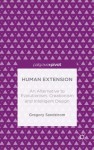 Human Extension: An Alternative to Evolutionism, Creationism and Intelligent Design