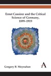 Ernst Cassirer and the Critical Science of Germany, 1899–1919