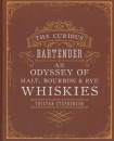 Curious Bartender: An Odyssey of Malt, Bourbon & Rye Whiskies