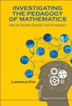 Investigating The Pedagogy Of Mathematics: How Do Teachers Develop Their Knowledge?