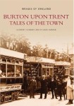 Burton Upon Trent: Tales of the Town