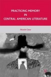Practicing Memory in Central American Literature