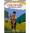 Great War Britain Guildford: Remembering 1914-18