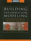 Building Information Modeling: Planning and Managing Construction Projects with 4D CAD and Simulations (McGraw-Hill Construction Series)