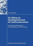 Die Stiftung als Nachfolgeinstrument fur Familienunternehmen