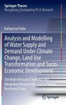 Analysis and Modelling of Water Supply and Demand Under Climate Change, Land Use Transformation and Socio-Economic Development