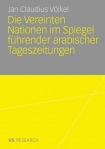 Die Vereinten Nationen im Spiegel fuhrender arabischer Tageszeitungen