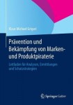 Pravention und Bekampfung von Marken- und Produktpiraterie