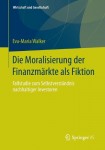 Die Moralisierung der Finanzmarkte als Fiktion